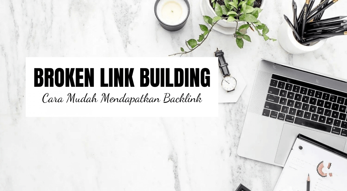 4 Cara Mendapatkan Backlink Gratis Dengan Broken Link Building intended for Cara Membangun Backlink Yang Bisa Merangking Keyword Berat