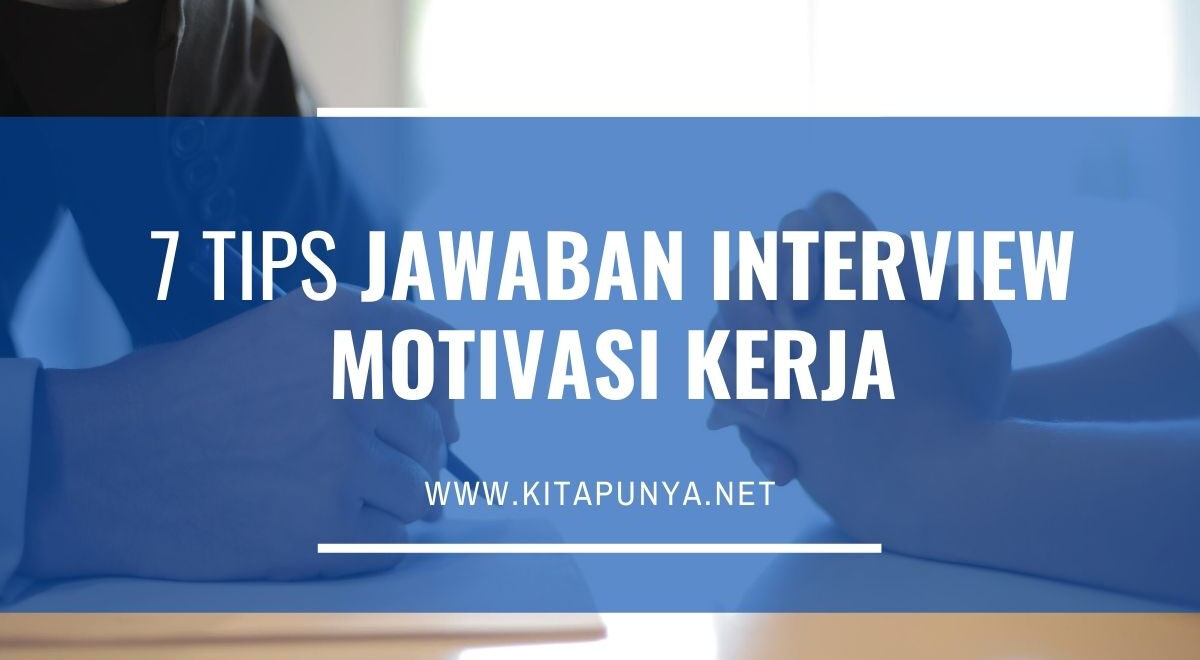7 Tips Jawaban Interview Motivasi Kerja - Kita Punya pertaining to Jawaban Interview Motivasi Kerja