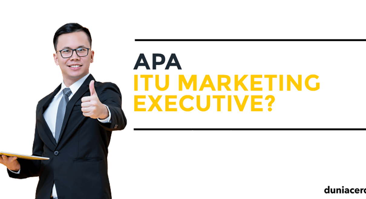 Apa Itu Marketing Executive Dan Keterampilan Yang Perlu Dimilikinya within Marketing Executive Adalah
