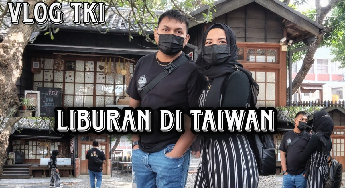 Vlog Tki Taiwan ⁉️ Liburan Di Taiwan. in Tki Taiwan
