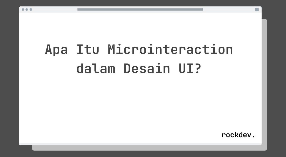 Apa Itu Microinteraction dalam Desain UI?