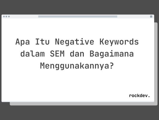 Apa Itu Negative Keywords dalam SEM dan Bagaimana Menggunakannya?