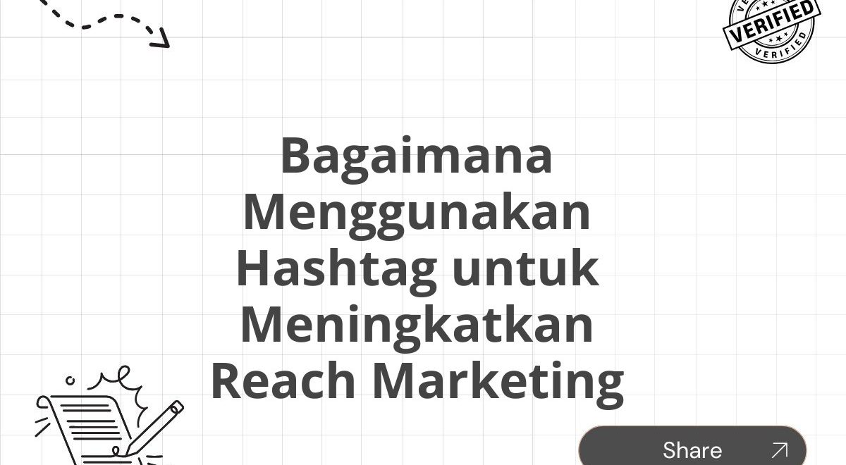 Bagaimana Menggunakan Hashtag untuk Meningkatkan Reach Marketing