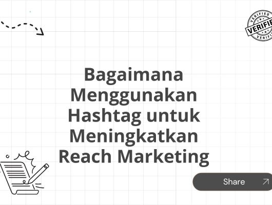 Bagaimana Menggunakan Hashtag untuk Meningkatkan Reach Marketing