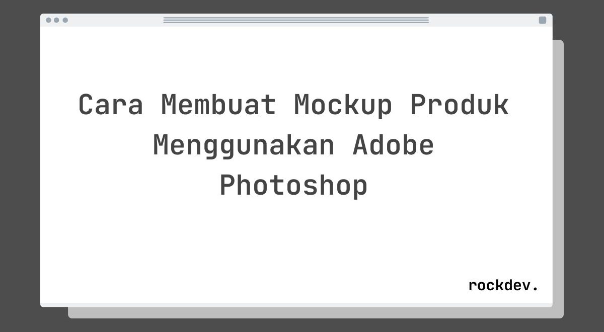 Cara Membuat Mockup Produk Menggunakan Adobe Photoshop