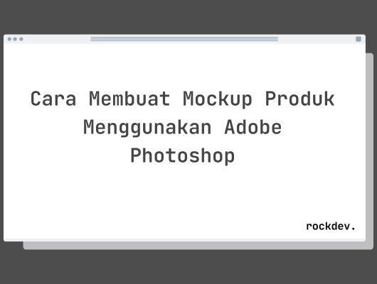 Cara Membuat Mockup Produk Menggunakan Adobe Photoshop