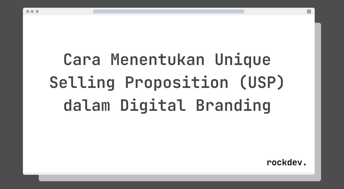 Cara Menentukan Unique Selling Proposition (USP) dalam Digital Branding