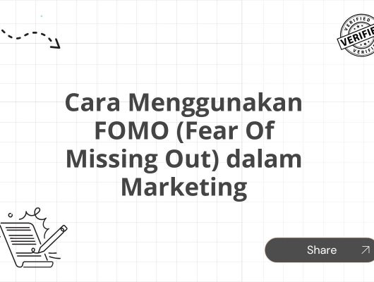 Cara Menggunakan FOMO (Fear Of Missing Out) dalam Marketing