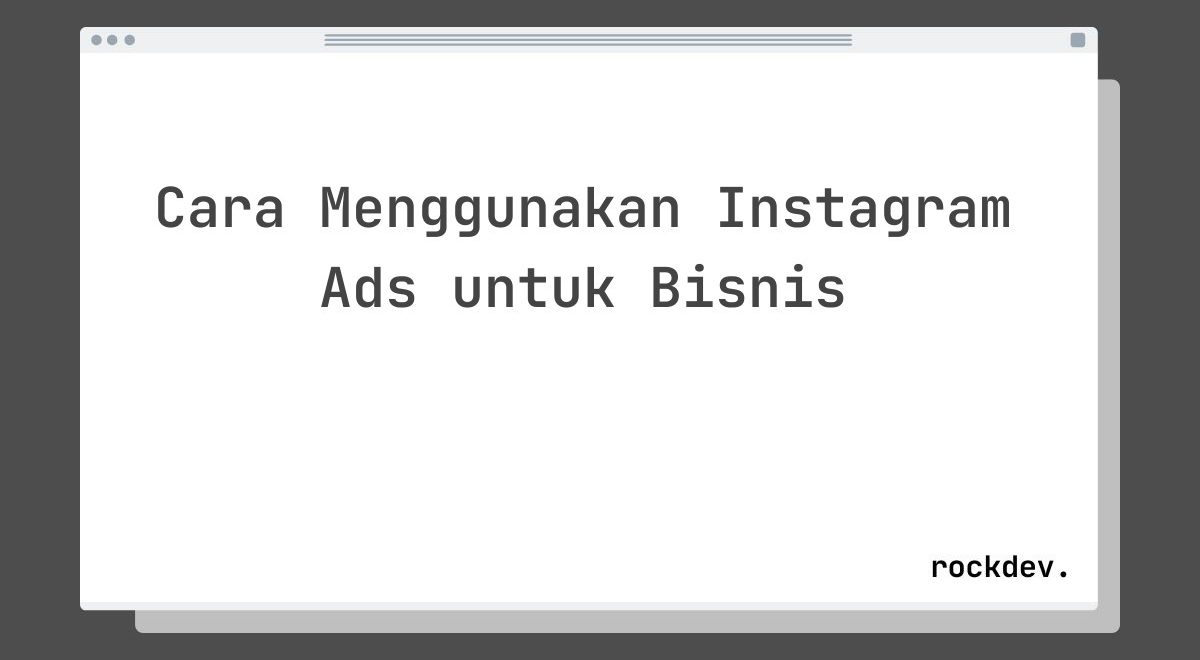 Cara Menggunakan Instagram Ads untuk Bisnis