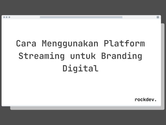 Cara Menggunakan Platform Streaming untuk Branding Digital