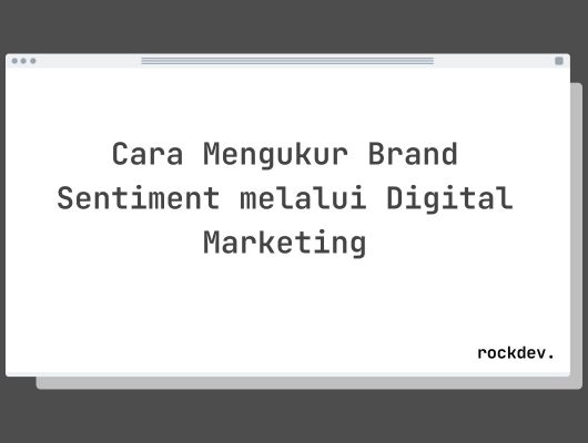 Cara Mengukur Brand Sentiment melalui Digital Marketing