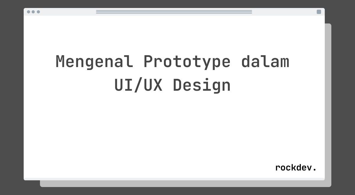 Mengenal Prototype dalam UI/UX Design