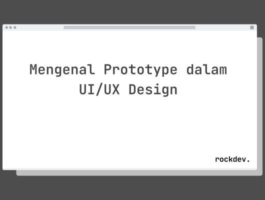 Mengenal Prototype dalam UI/UX Design