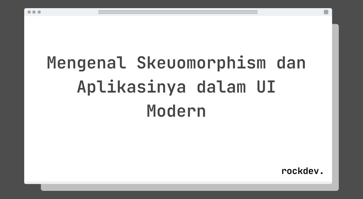 Mengenal Skeuomorphism dan Aplikasinya dalam UI Modern
