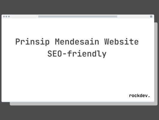 Prinsip Mendesain Website SEO-friendly