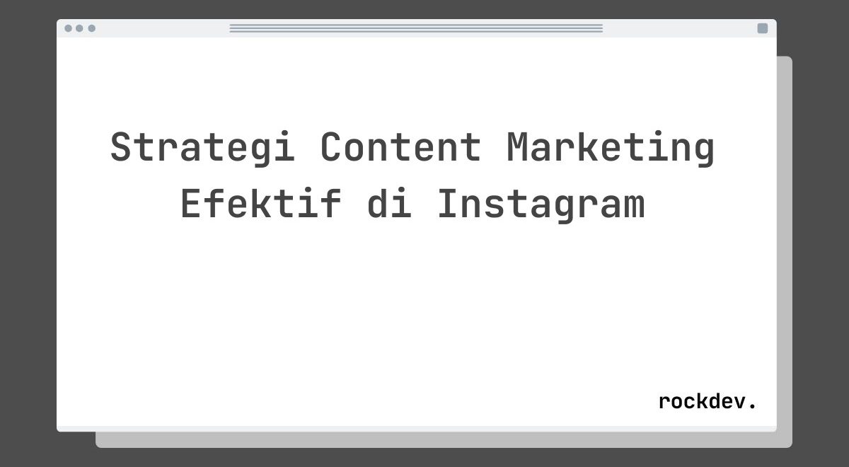 Strategi Content Marketing Efektif di Instagram