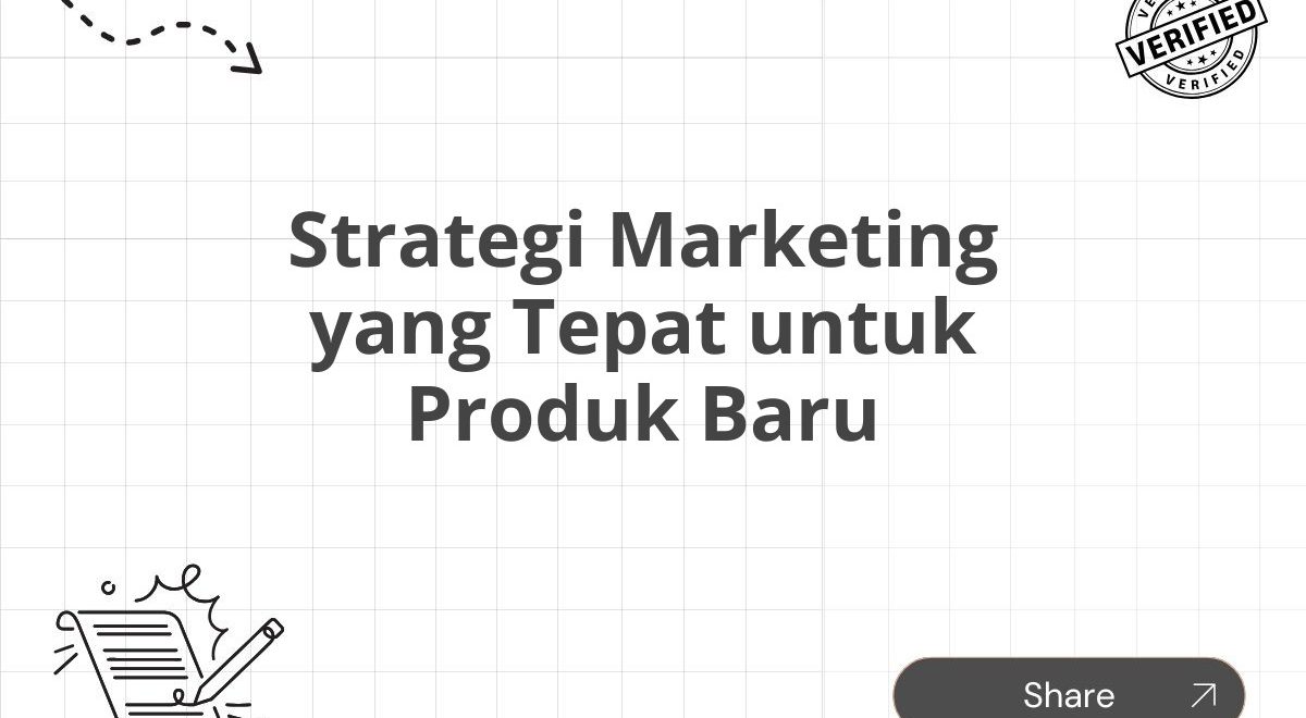 Strategi Marketing yang Tepat untuk Produk Baru