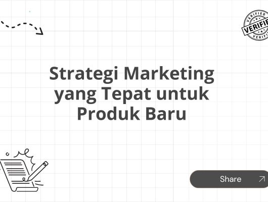 Strategi Marketing yang Tepat untuk Produk Baru