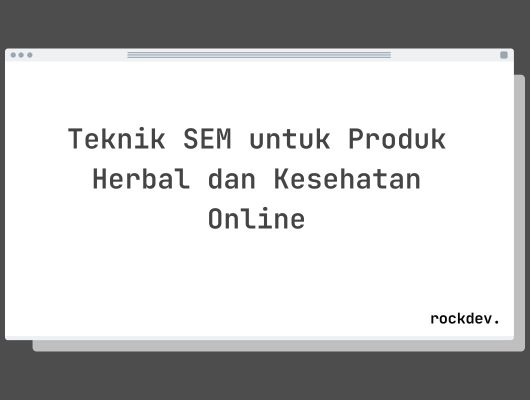 Teknik SEM untuk Produk Herbal dan Kesehatan Online