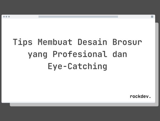 Tips Membuat Desain Brosur yang Profesional dan Eye-Catching