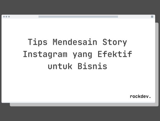 Tips Mendesain Story Instagram yang Efektif untuk Bisnis
