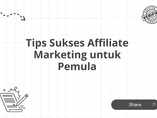 Tips Sukses Affiliate Marketing untuk Pemula